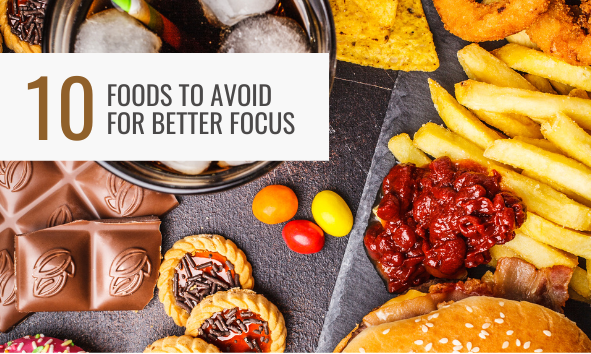 10 Foods to Avoid for Better Focus